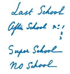 The Mother's handwritten list: Last School, After School, Super School, No School